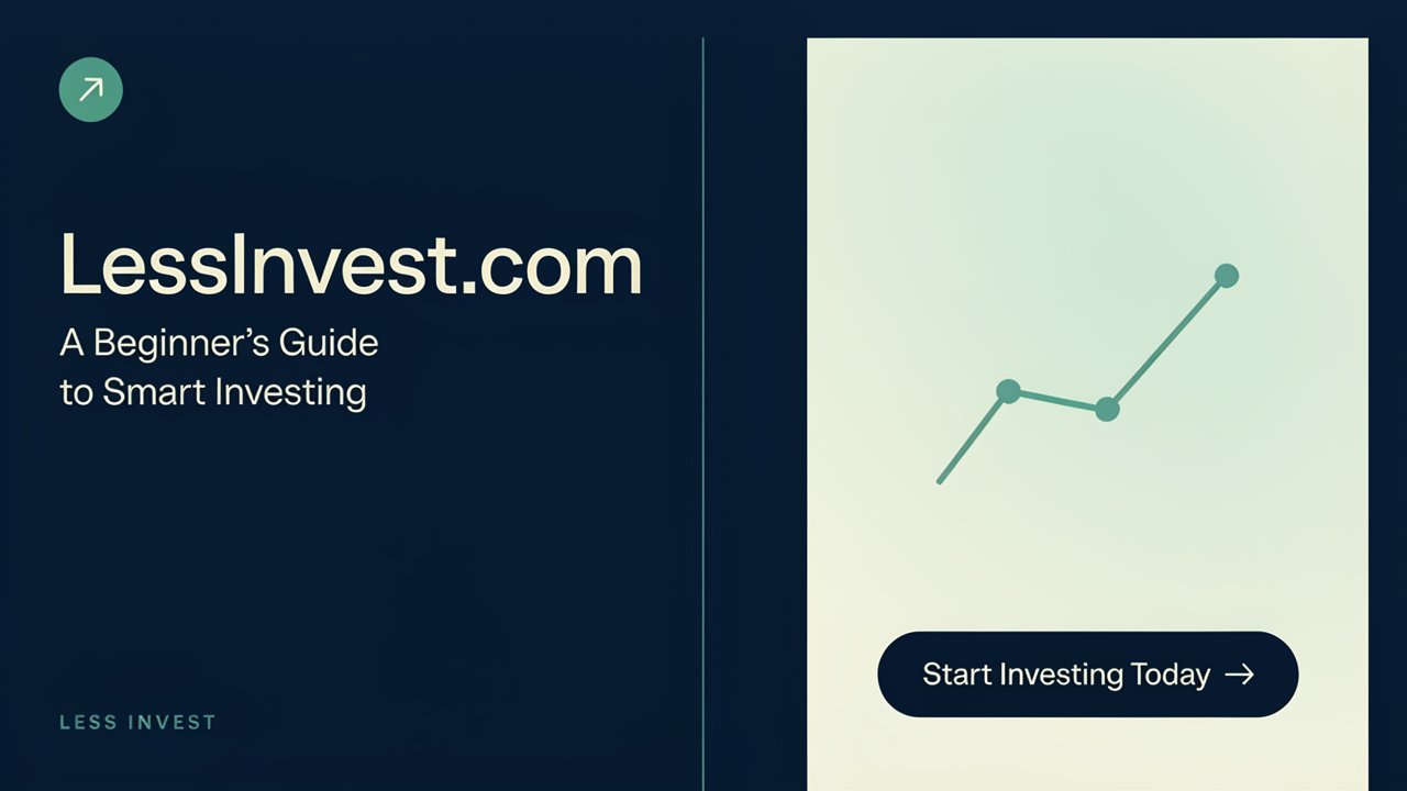 LessInvest.com: Beginner’s Guide to Smart Investing